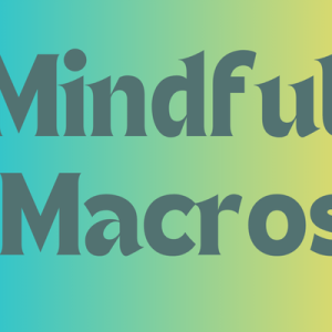 Mindful Macros Private Coaching Program